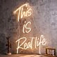 This Is Real Life Neon Sign