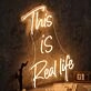 This Is Real Life Neon Sign