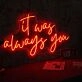 It Was Always You Red LED Neon Sign