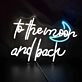 To The Moon  and Back LED Neon Sign