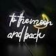 To The Moon  and Back LED Neon Sign
