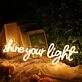 Shine Your Light Neon Sign