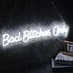 Bad Bitches Only White Neon Sign