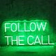 Follow The Call Neon Sign