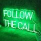 Follow The Call Neon Sign