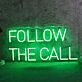 Follow The Call Neon Sign
