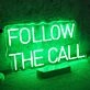 Follow The Call Neon Sign