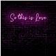 So This is Love LED Neon Sign