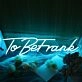 To Be Frank Neon Sign