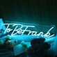 To Be Frank Neon Sign