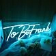 To Be Frank Neon Sign