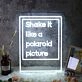 Shake It Like A Polaroid Picture White LED Neon Sign