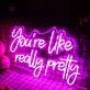 You Are Like Really Pretty Purple Neon Sign