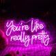 You Are Like Really Pretty Purple Neon Sign