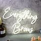 Everything Brows White Neon Sign