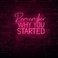 Remember Why You Started LED Neon Sign