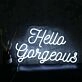 Hello Gorgeous White Neon Sign