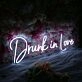Drunk In Love White Neon Sign