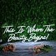 This Is Where The Beauty Begins Neon Sign