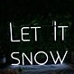 Let It Snow White Neon Sign