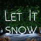 Let It Snow White Neon Sign