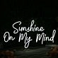 Sunshine On My Mind White Neon Sign