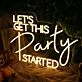 Let Us Get This Party Started Yelow Neon Sign