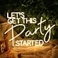 Let Us Get This Party Started Yelow Neon Sign