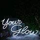 Your Glow White Neon Sign