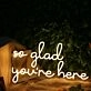So Glad You Are Here Yellow Neon Sign