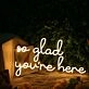 So Glad You Are Here Yellow Neon Sign