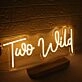 Too Wild Yellow Neon Sign
