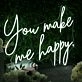 You Make Me Happy White Neon Sign