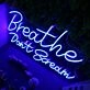 Breathe Don't Scream Blue Neon Sign