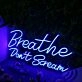 Breathe Don't Scream Blue Neon Sign