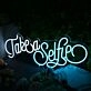 Take A Selfie Neon Sign