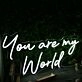 You Are My World White Neon Sign