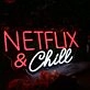 Netflix And chill Custom Neon Sign