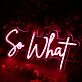 So What Red Neon Sign