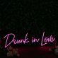Drunk In Love Pink Custom Neon Sign