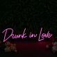 Drunk In Love Pink Custom Neon Sign