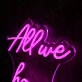 All We Have Is Now Pink Neon Sign