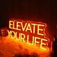 Elevate Your Life Orange Neon Sign