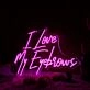 I Love My Eyebrows Pink Neon Sign