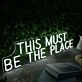This Must Be The Place White Neon Sign