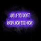 If You Don't Know, Now You Know LED Neon Sign