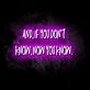 If You Don't Know, Now You Know LED Neon Sign