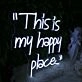 This Is My Happy Place White Neon Sign
