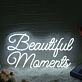 Beautiful Moments White Neon Sign