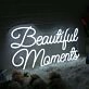 Beautiful Moments White Neon Sign